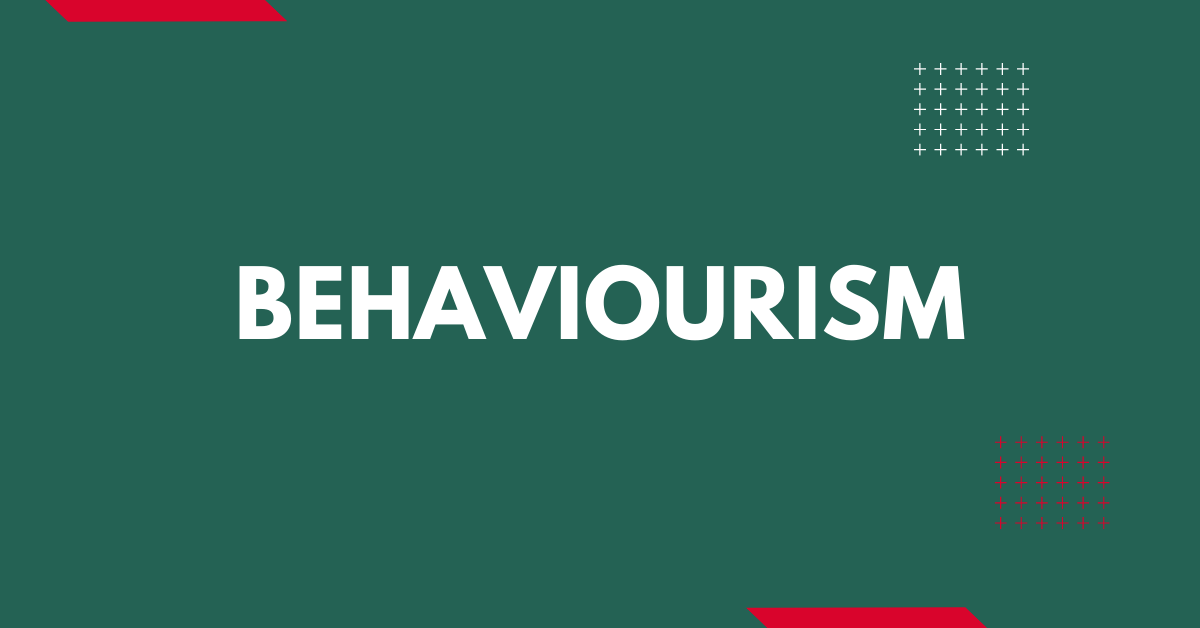 Behaviourism Definition & Explanation | Sociology Plus